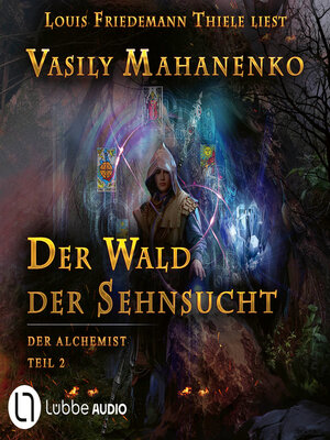 cover image of Der Wald der Sehnsucht--Der Alchemist, Teil 2 (ungekürzt)
